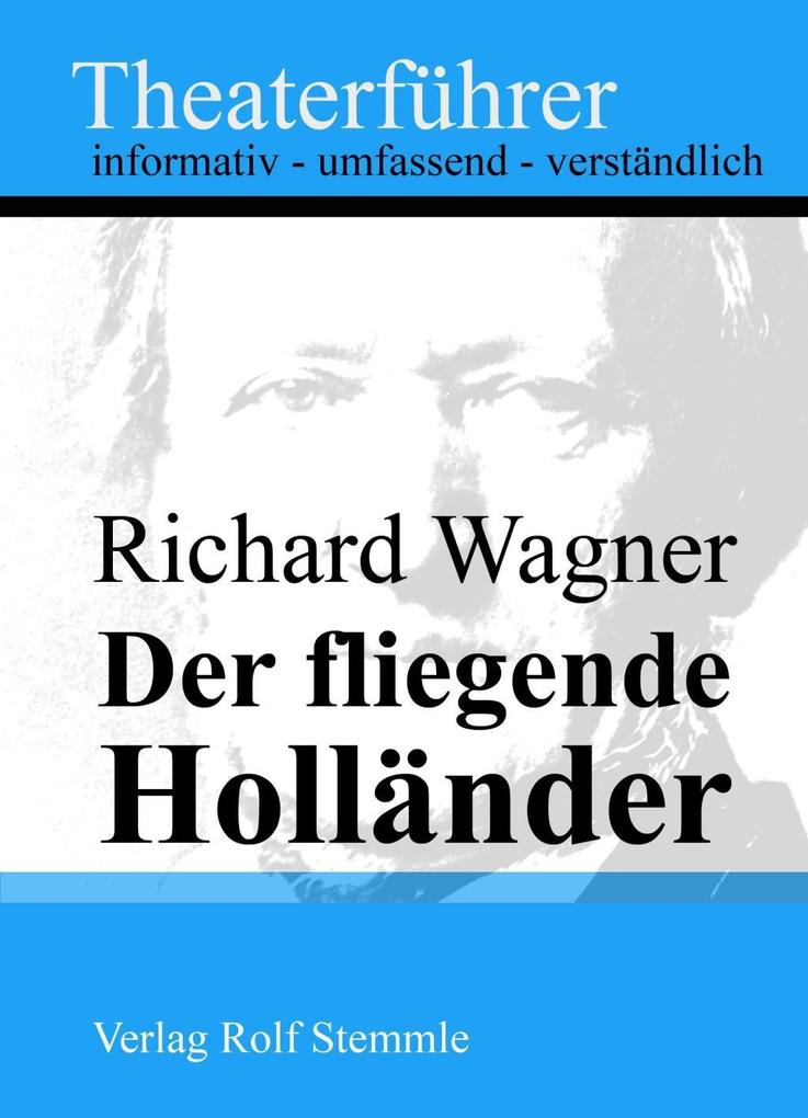 Der fliegende Holländer - Theaterführer im Taschenformat zu Richard Wagner