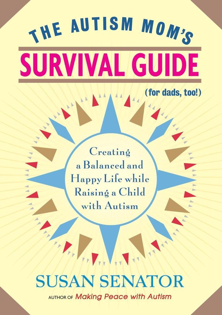 The Autism Mom‘s Survival Guide (for Dads too!)