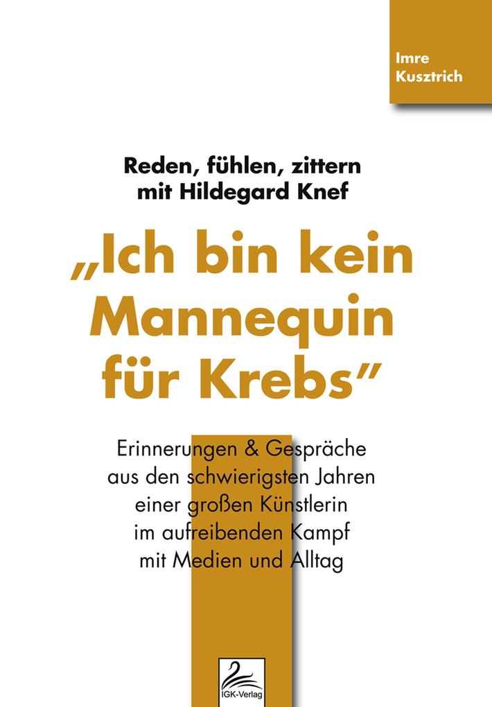 Ich bin kein Mannequin für Krebs Reden fühlen zittern mit Hildegard Knef - Imre Kusztrich