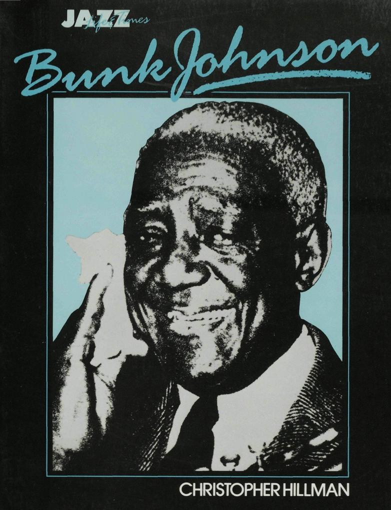 Bunk Johnson: His Life and Times