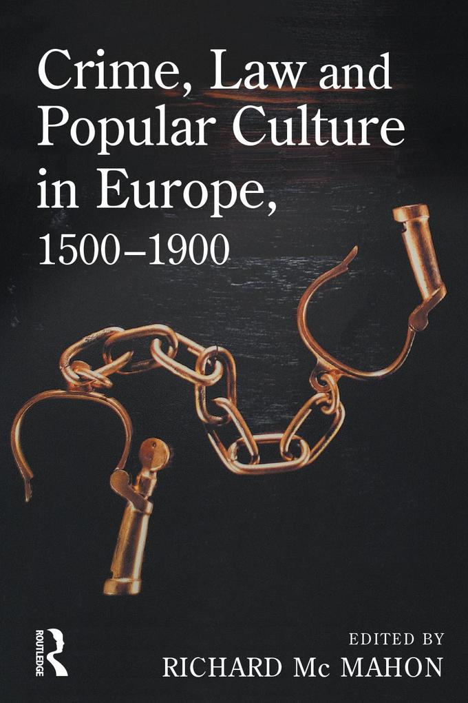 Crime Law and Popular Culture in Europe 1500-1900