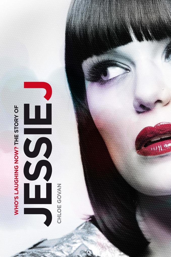 Who‘s Laughing Now? The Story of Jessie J