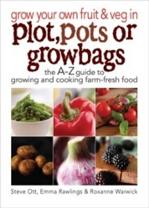 Grow Your Own Fruit and Veg in Plot, Pots or Grow Bags als eBook Download von Rawlins Emma, Warwick Rosanne Ott Steve - Rawlins Emma, Warwick Rosanne Ott Steve