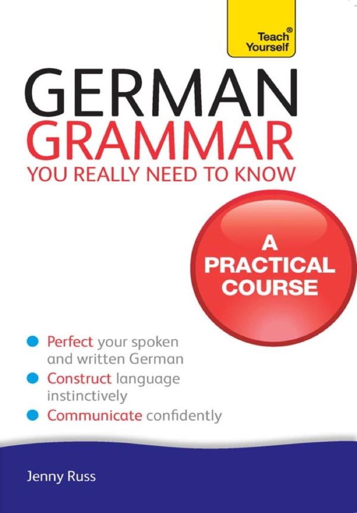 German Grammar You Really Need To Know: Teach Yourself