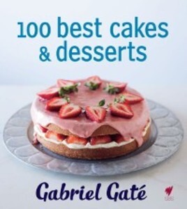 100 Best Cakes & Desserts als eBook Download von Gabriel Gate - Gabriel Gate