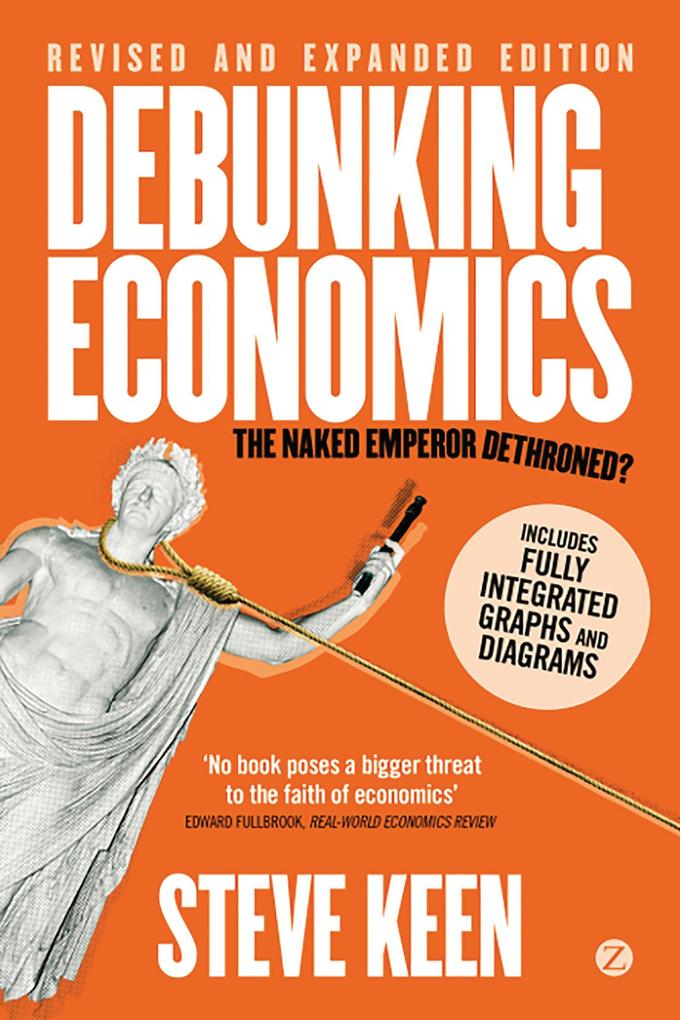 Debunking Economics (Digital Edition - Revised Expanded and Integrated)