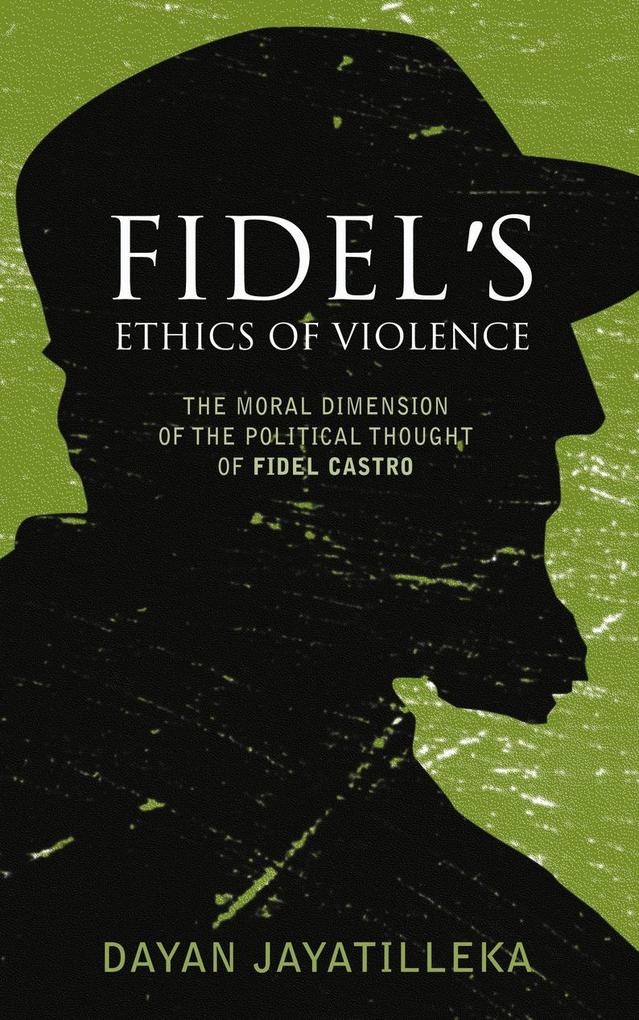 Fidel‘s Ethics of Violence