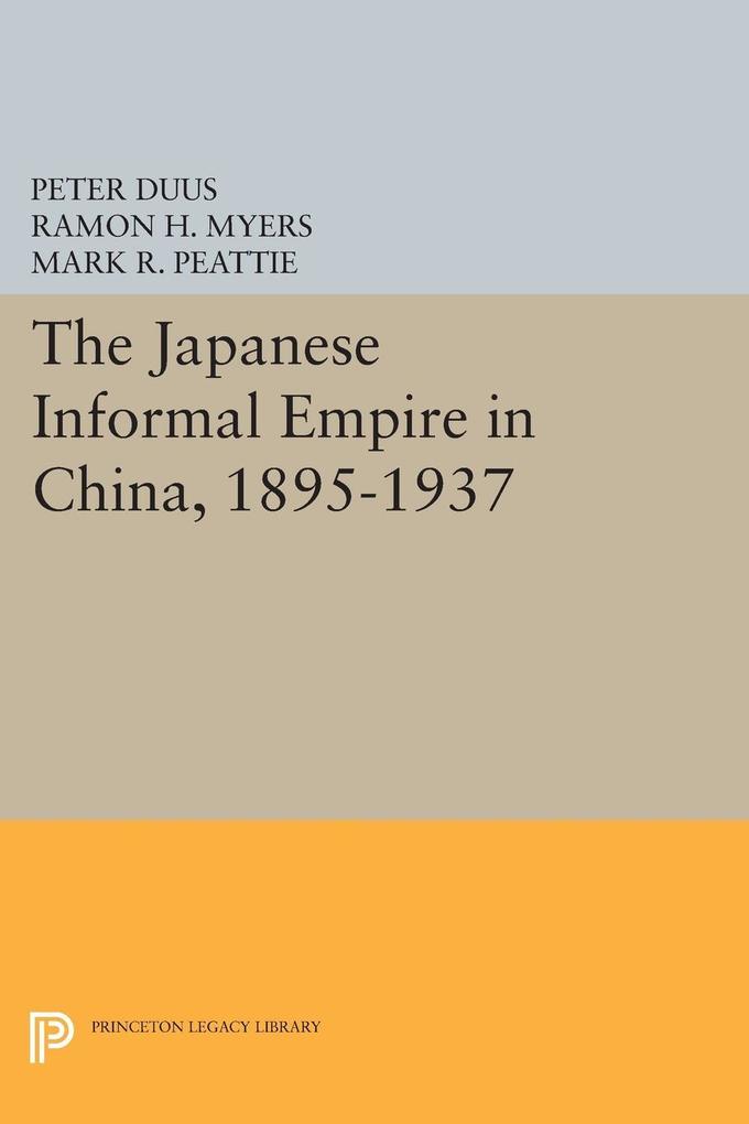 The Japanese Informal Empire in China 1895-1937