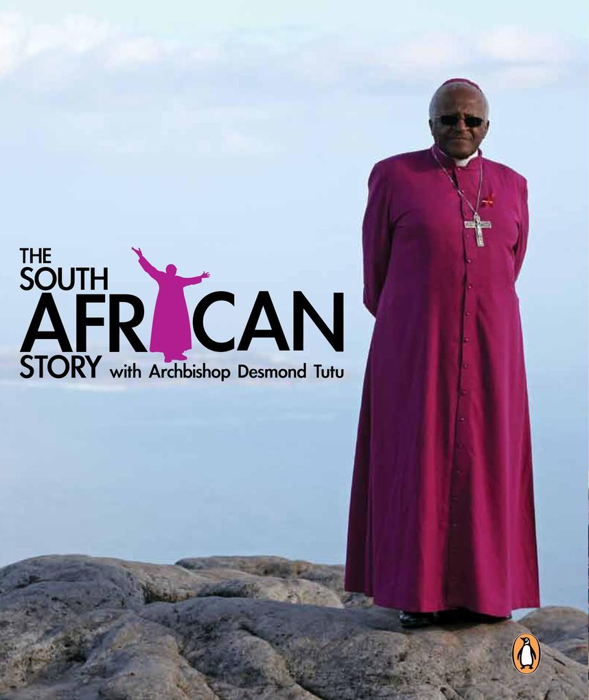 The South African Story with Archbishop Desmond Tutu