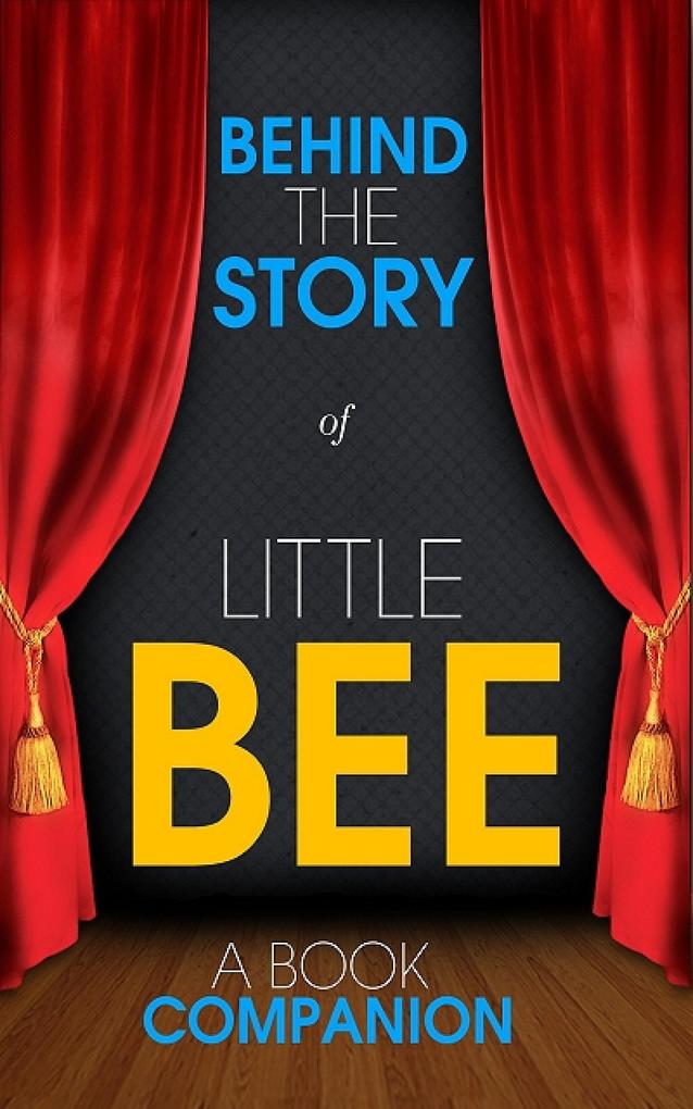 Little Bee - Behind the Story (A Book Companion)
