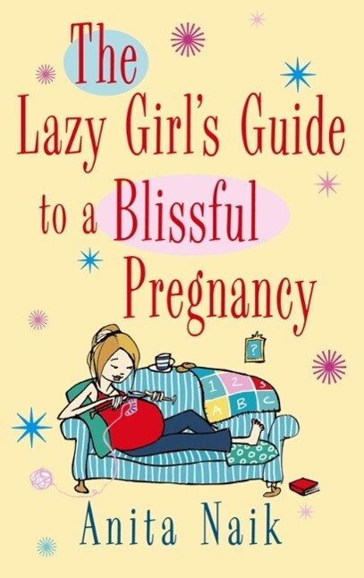 The Lazy Girl‘s Guide To A Blissful Pregnancy
