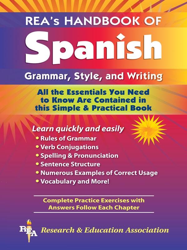 REA's Handbook of Spanish Grammar Style and Writing