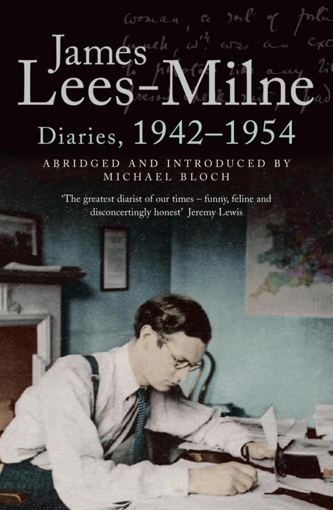 Diaries 1942-1954 - James Lees-Milne/ Michael Bloch