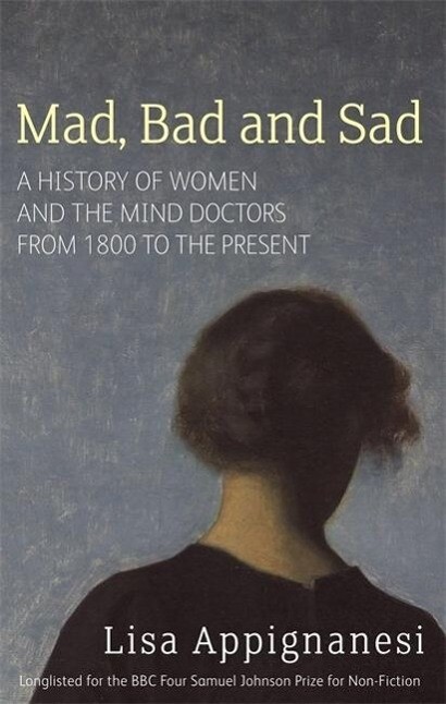 Mad Bad And Sad - Lisa Appignanesi