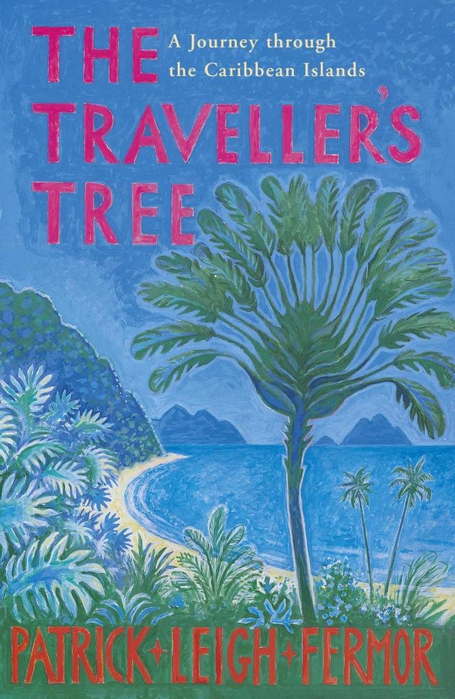 The Traveller's Tree - Patrick Leigh Fermor