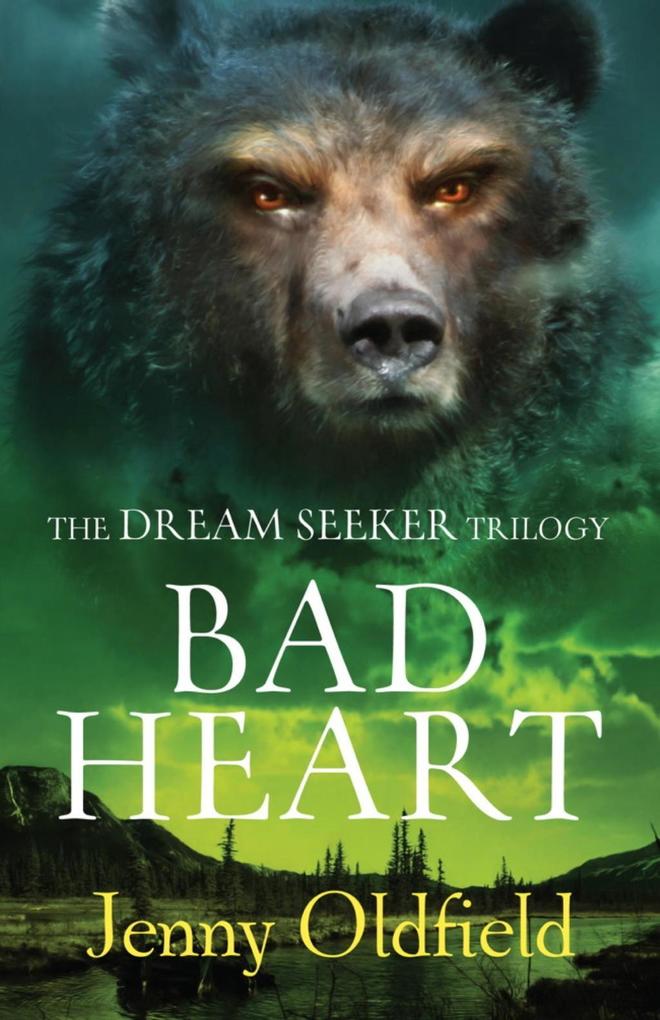 The Dreamseeker Trilogy: Bad Heart