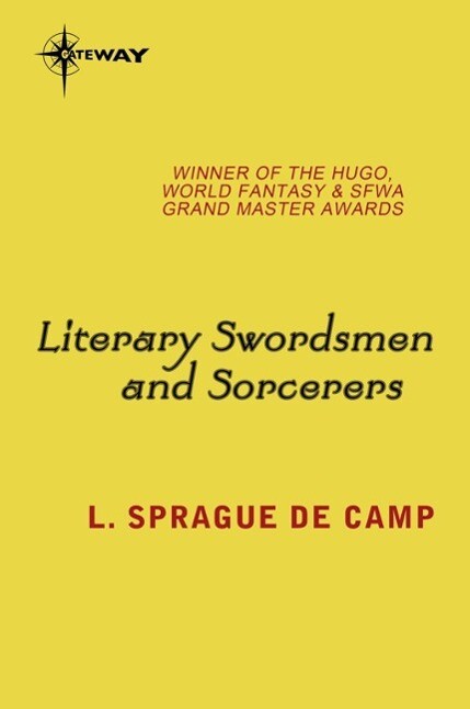 Literary Swordsmen and Sorcerers - L. Sprague deCamp
