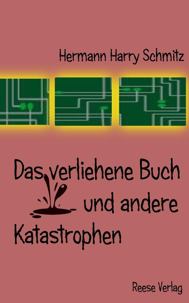Das verliehene Buch und andere Katastrophen - Hermann Harry Schmitz