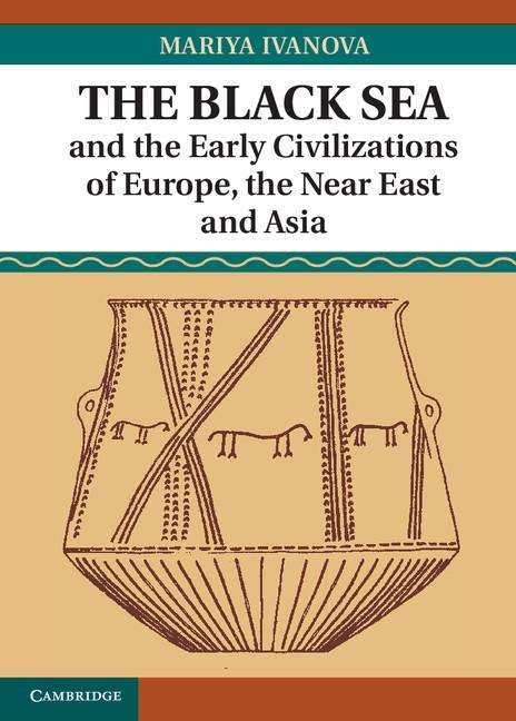 Black Sea and the Early Civilizations of Europe the Near East and Asia