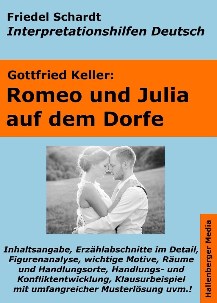 Romeo und Julia auf dem Dorfe - Lektürehilfe und Interpretationshilfe. Interpretationen und Vorbereitungen für den Deutschunterricht
