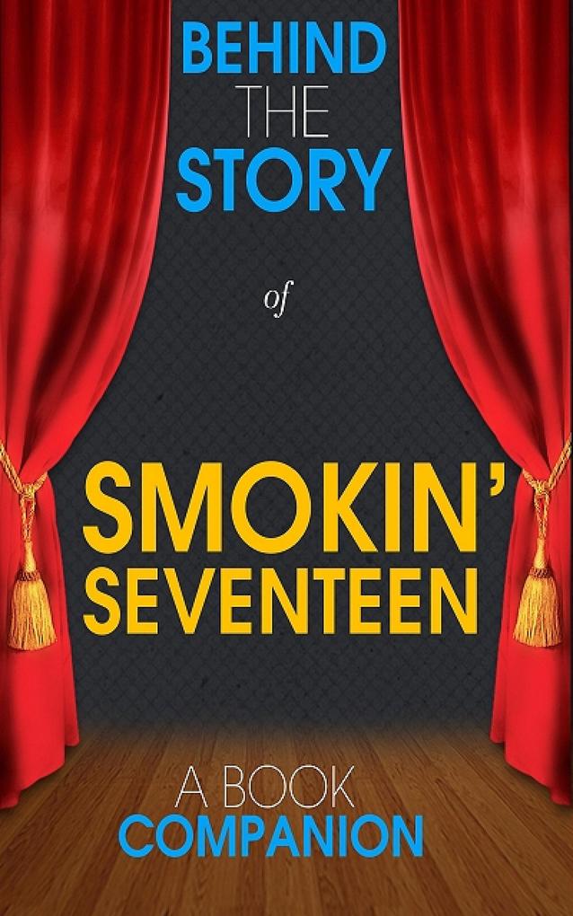 Smokin‘ Seventeen - Behind the Story (A Book Companion)