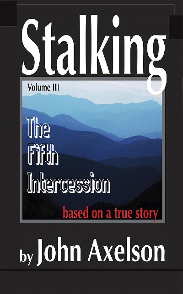 Stalking Volume 3: The Fifth Intercession