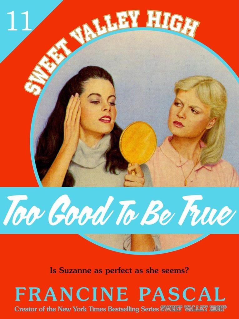 Too Good To Be True (Sweet Valley High #11)