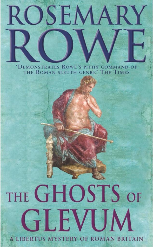 The Ghosts of Glevum (A Libertus Mystery of Roman Britain book 6)