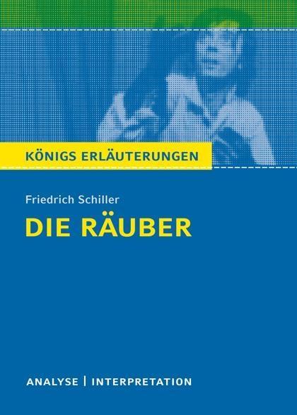 Die Räuber von Friedrich Schiller. Textanalyse und Interpretation mit ausführlicher Inhaltsangabe und Abituraufgaben mit Lösungen.