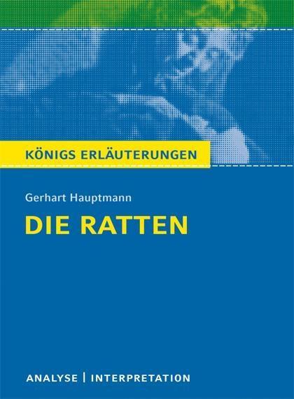 Die Ratten von Gerhart Hauptmann. Textanalyse und Interpretation mit ausführlicher Inhaltsangabe und Abituraufgaben mit Lösungen.