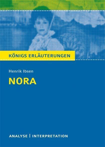 Nora (Ein Puppenheim) von Henrik Ibsen. Textanalyse und Interpretation mit ausführlicher Inhaltsangabe und Abituraufgaben mit Lösungen. - Henrik Ibsen