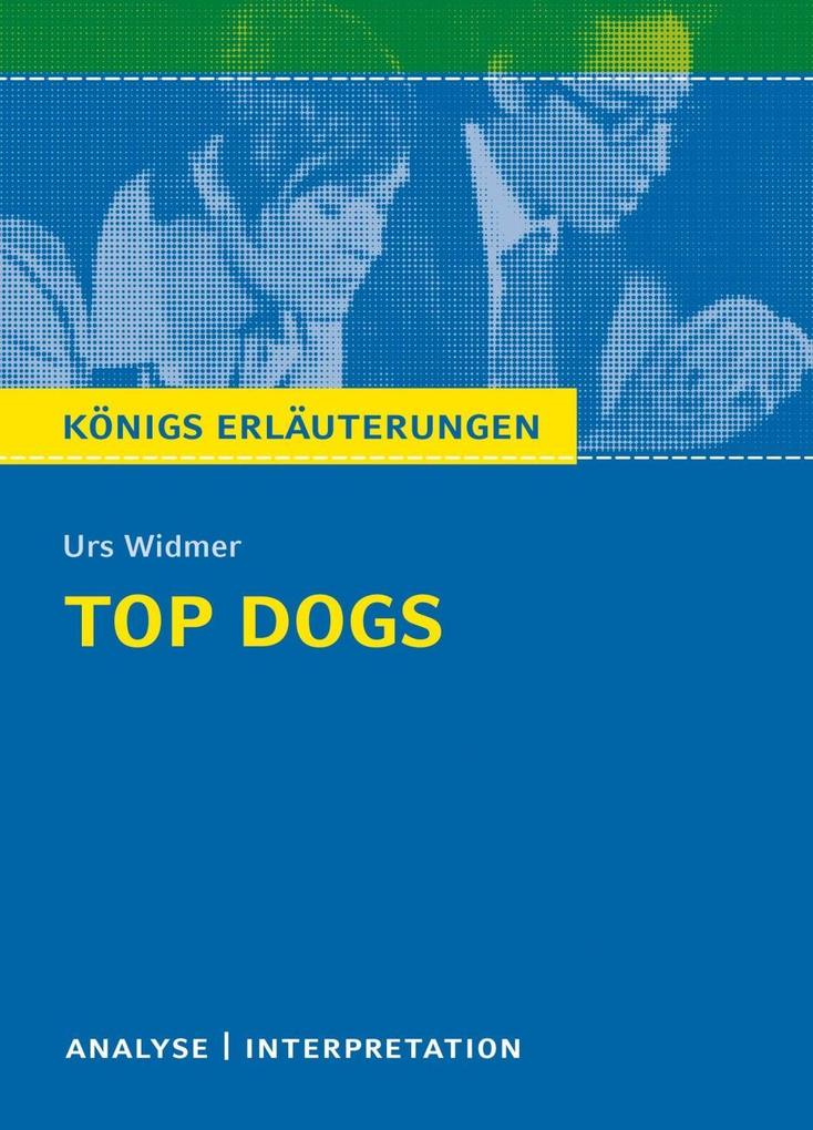 Top Dogs von Urs Widmer. Textanalyse und Interpretation mit ausführlicher Inhaltsangabe und Abituraufgaben mit Lösungen.