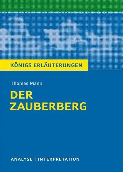 Der Zauberberg von Thomas Mann. Textanalyse und Interpretation mit ausführlicher Inhaltsangabe und Abituraufgaben mit Lösungen.