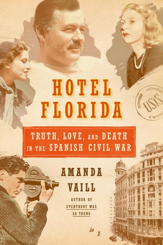 Hotel Florida: Truth Love and Death in the Spanish Civil War