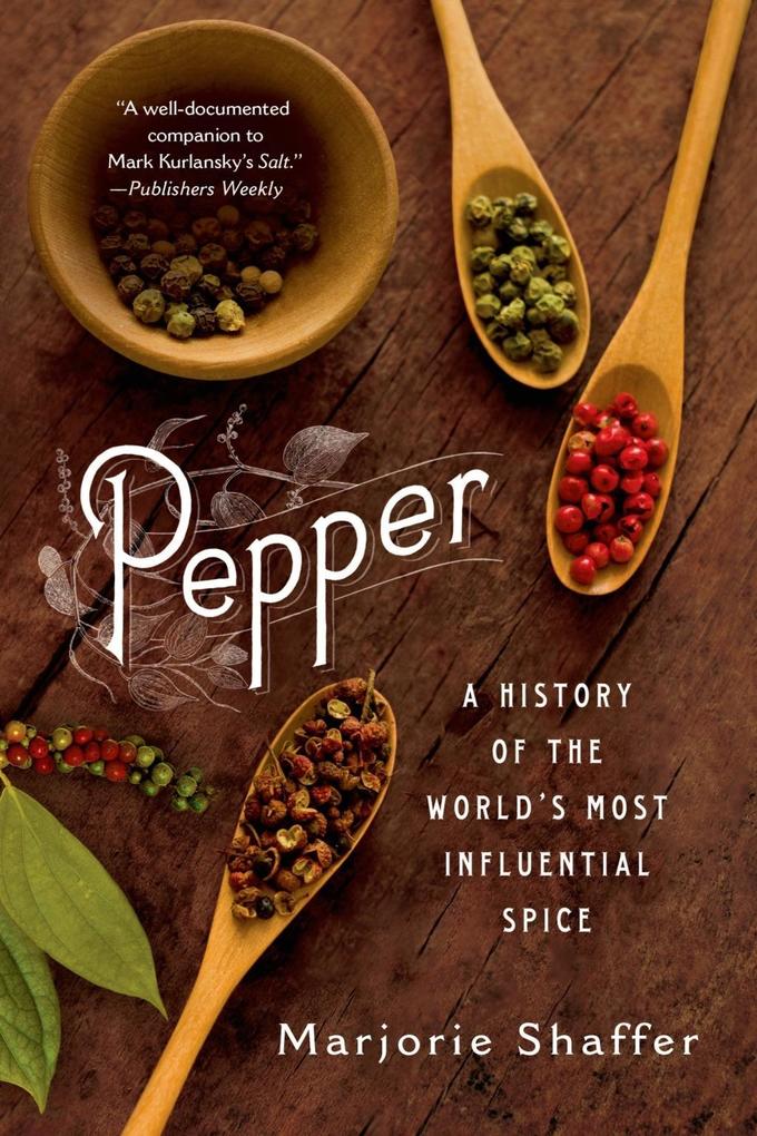 Pepper: A History of the World‘s Most Influential Spice