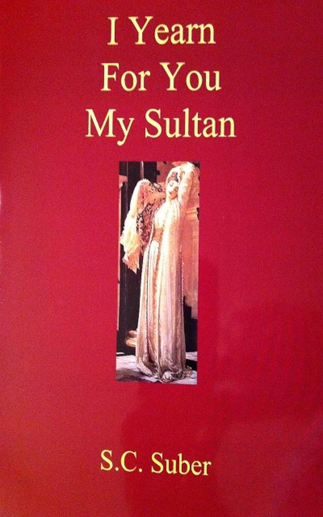 I Yearn For You My Sultan