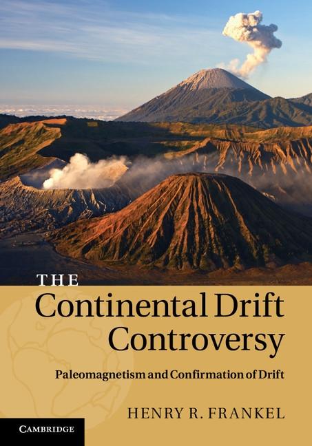 Continental Drift Controversy: Volume 2 Paleomagnetism and Confirmation of Drift