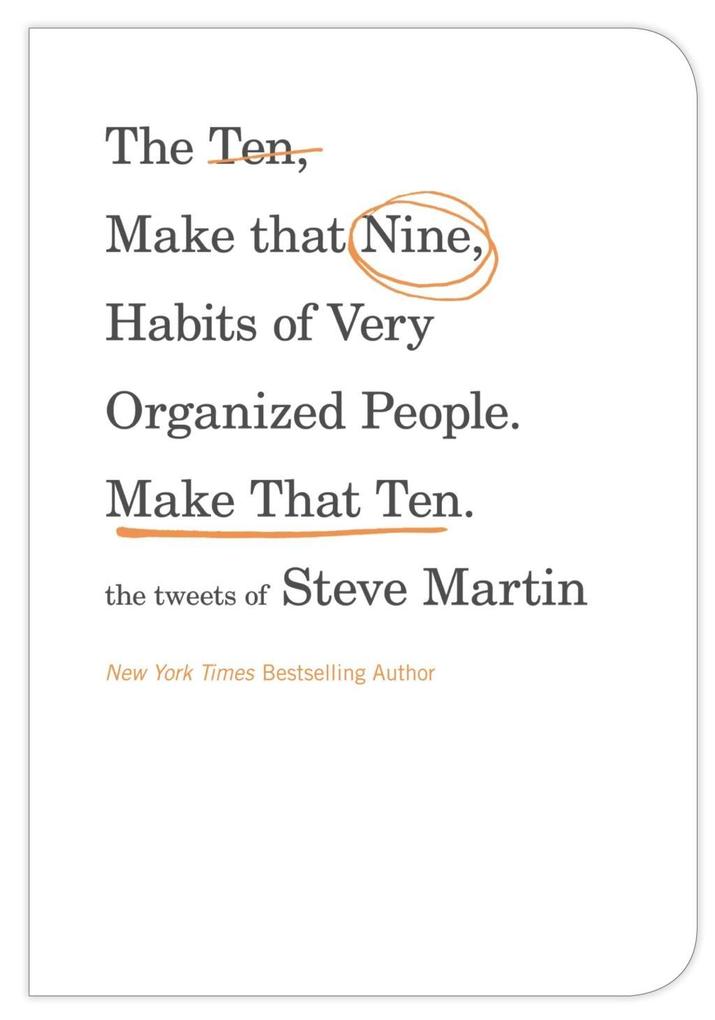 The Ten Make That Nine Habits of Very Organized People. Make That Ten.