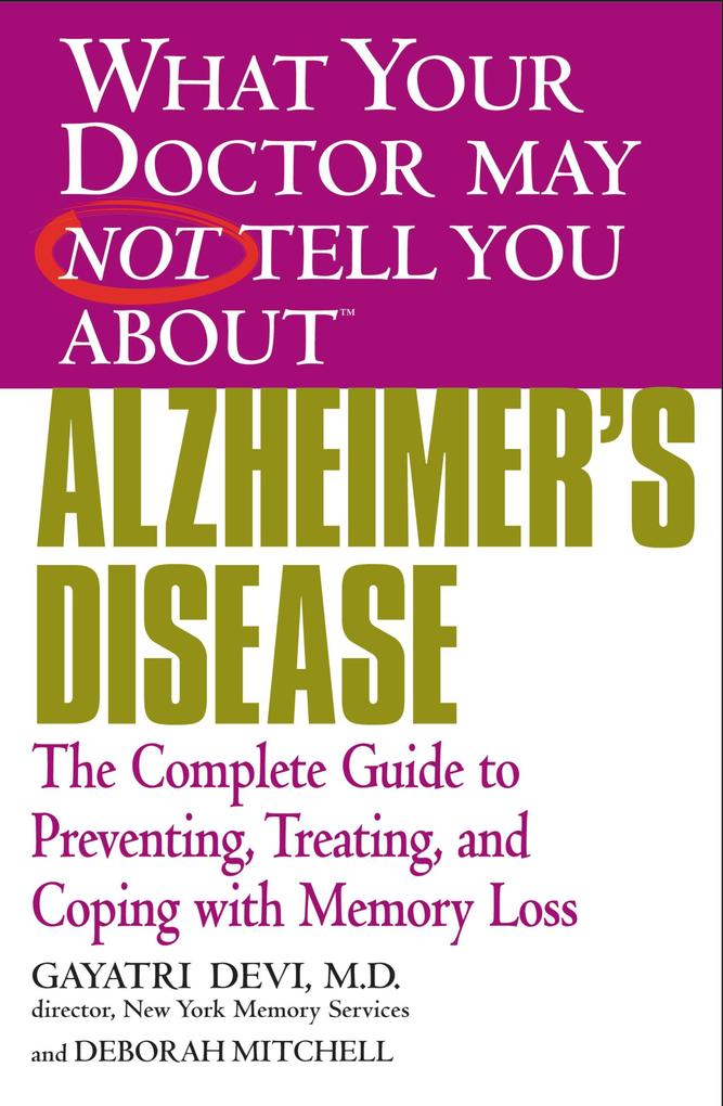 WHAT YOUR DOCTOR MAY NOT TELL YOU ABOUT (TM): ALZHEIMER‘S DISEASE