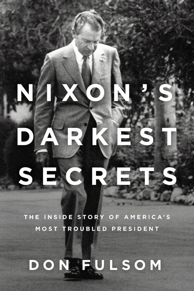 Nixon‘s Darkest Secrets