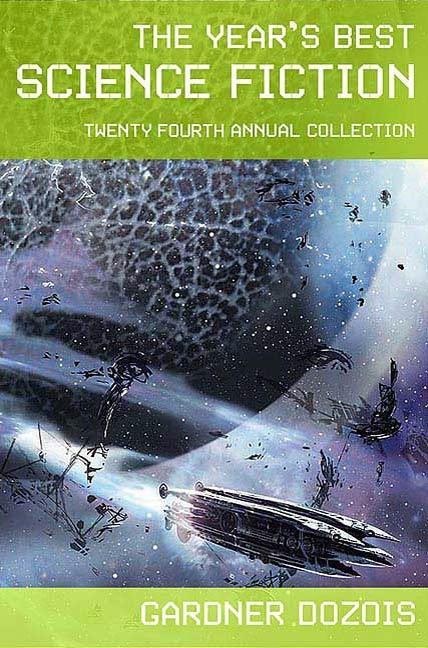 The Year‘s Best Science Fiction: Twenty-Fourth Annual Collection