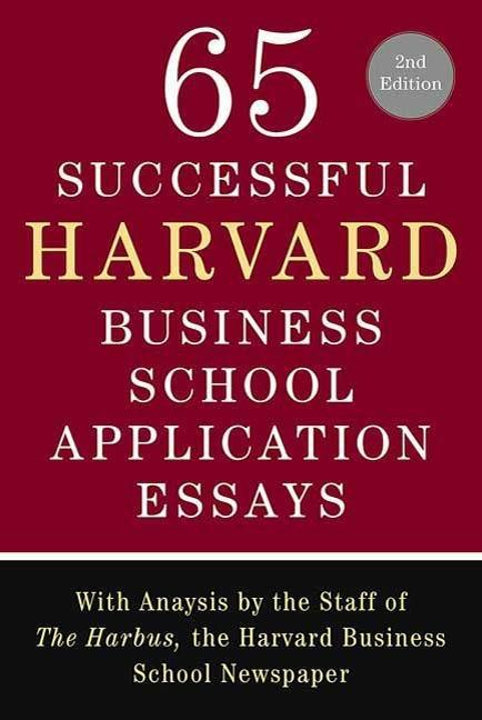 65 Successful Harvard Business School Application Essays Second Edition