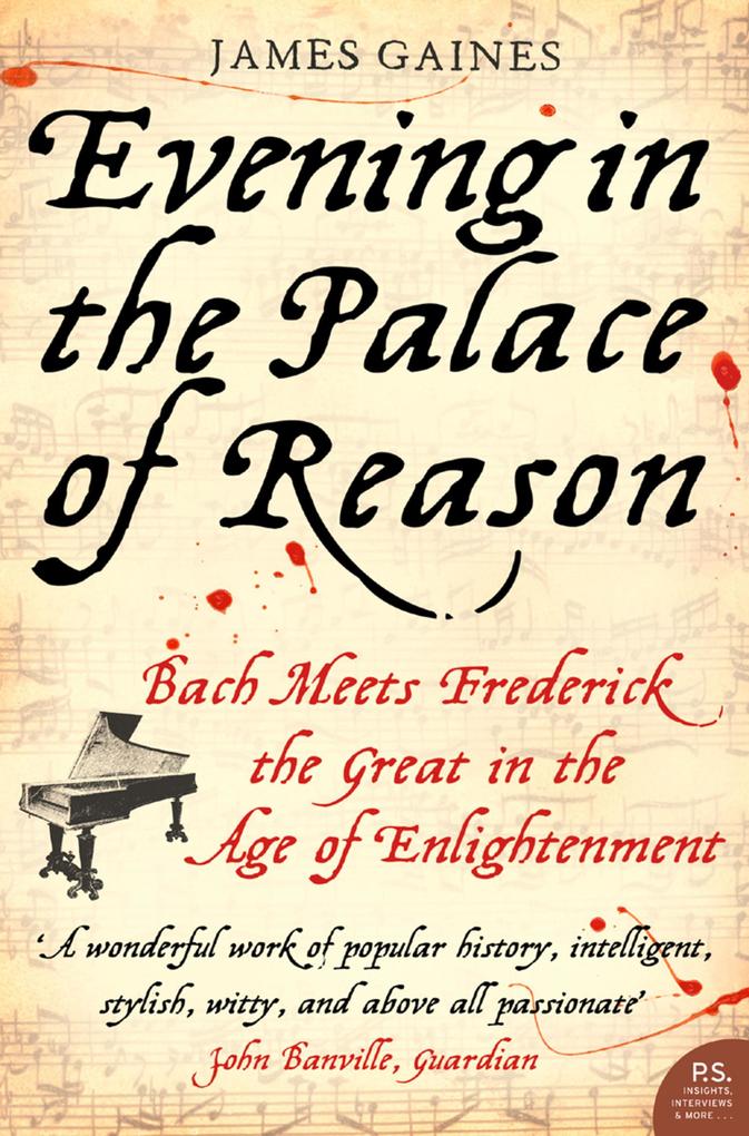 Evening in the Palace of Reason: Bach Meets Frederick the Great in the Age of Enlightenment - James Gaines