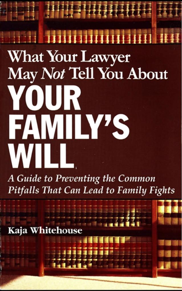 What Your Lawyer May Not Tell You About Your Family‘s Will