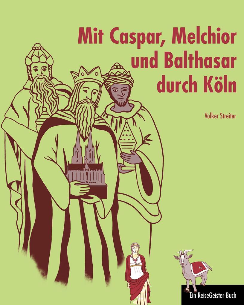 Mit Caspar Melchior und Balthasar durch Köln