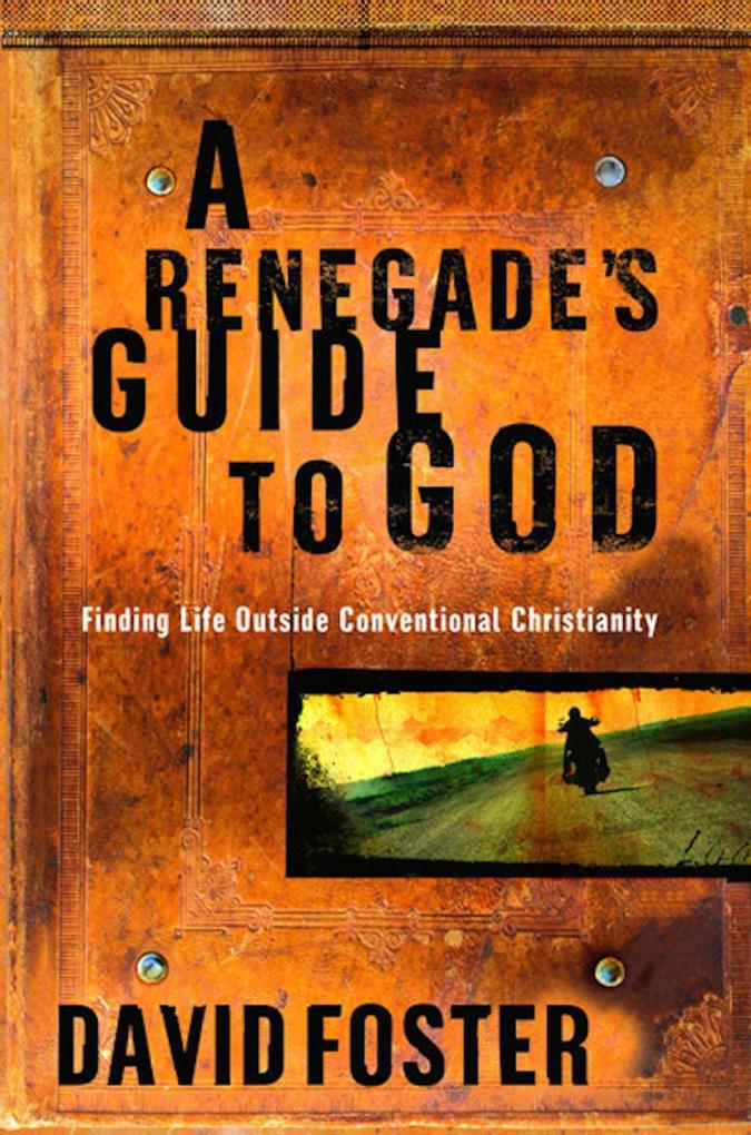 A Renegade‘s Guide to God
