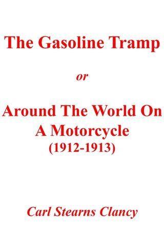 THE GASOLINE TRAMP or AROUND THE WORLD ON A MOTORCYCLE (1912-1913)