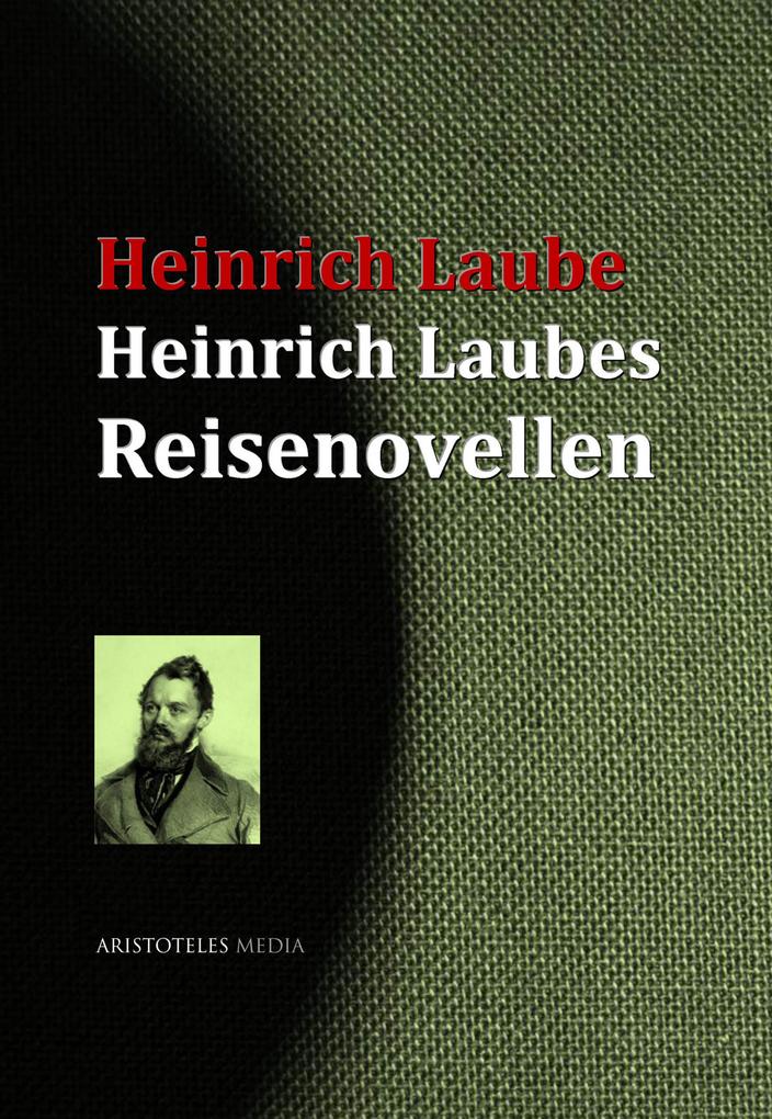 Heinrich Laubes Reisenovellen - Heinrich Laube