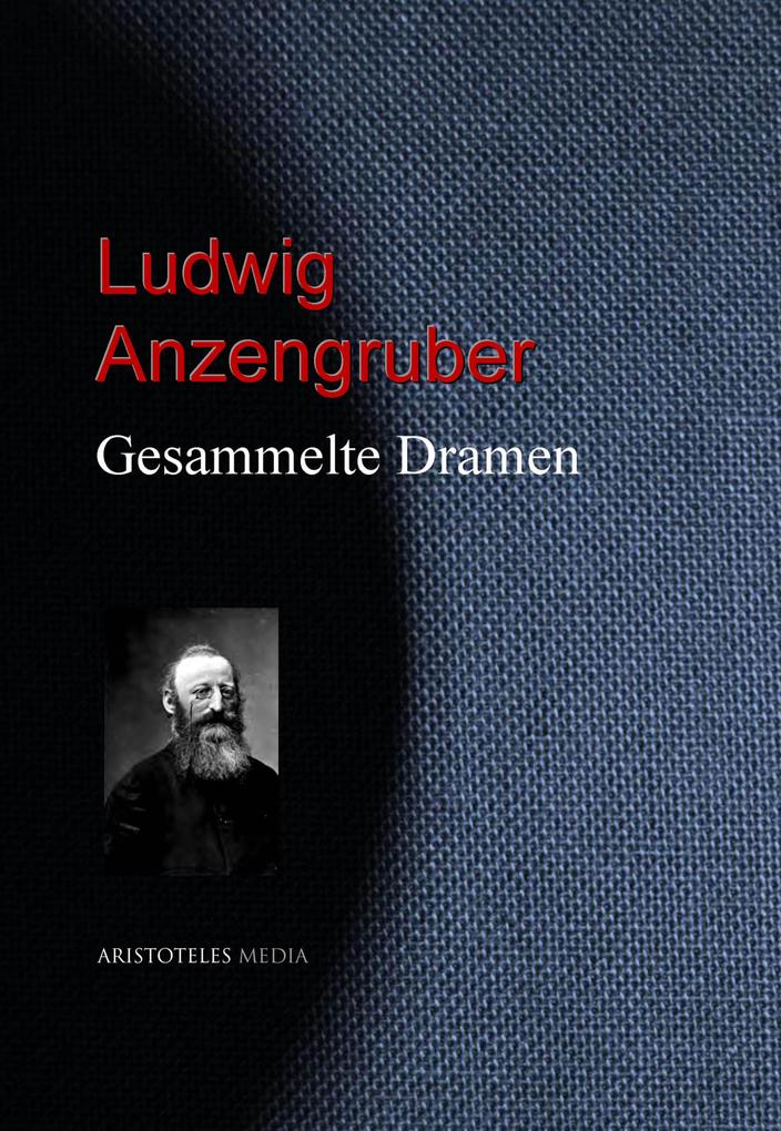 Gesammelte Dramen - Ludwig Anzengruber