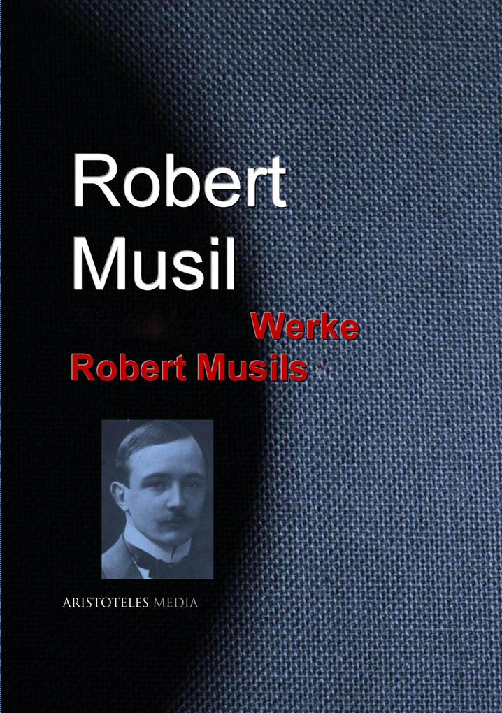 Gesammelte Werke Robert Musils